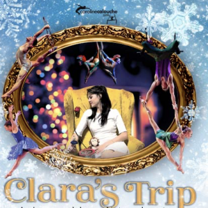 12/15 - 12/20 - Clara's Trip: A Cirque and Dance  Nutcracker Story