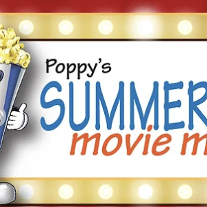 05/31 - 08/03 - Poppy's Summer Movie Magic at Stone Theater Charlotte