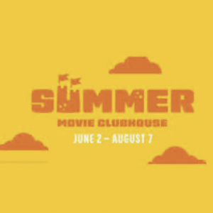 Summer Movie Clubhouse at Cinemark