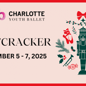 12/05 - 12/07 Charlotte Youth Ballet Presents: The Nutcracker