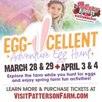 03/28 - 03/29 & 04/03 - 04/04 -  Egg-cellent Adventure Egg Hunt at Patterson Farm