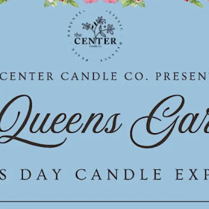 05/10 - The Queen’s Garden: A Mother’s Day Candle Making Experience
